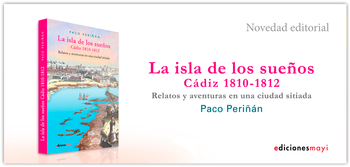 La isla de los sue�os. C�diz 1810-1812